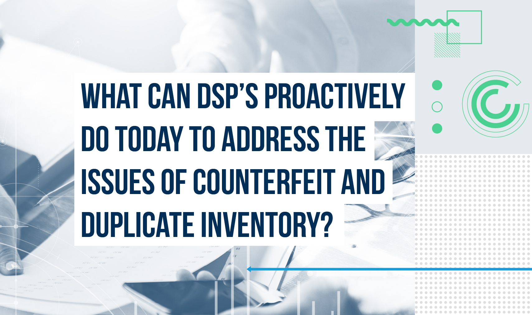What can DSP’s proactively do today to address the issues of counterfeit and duplicate inventory? Cover